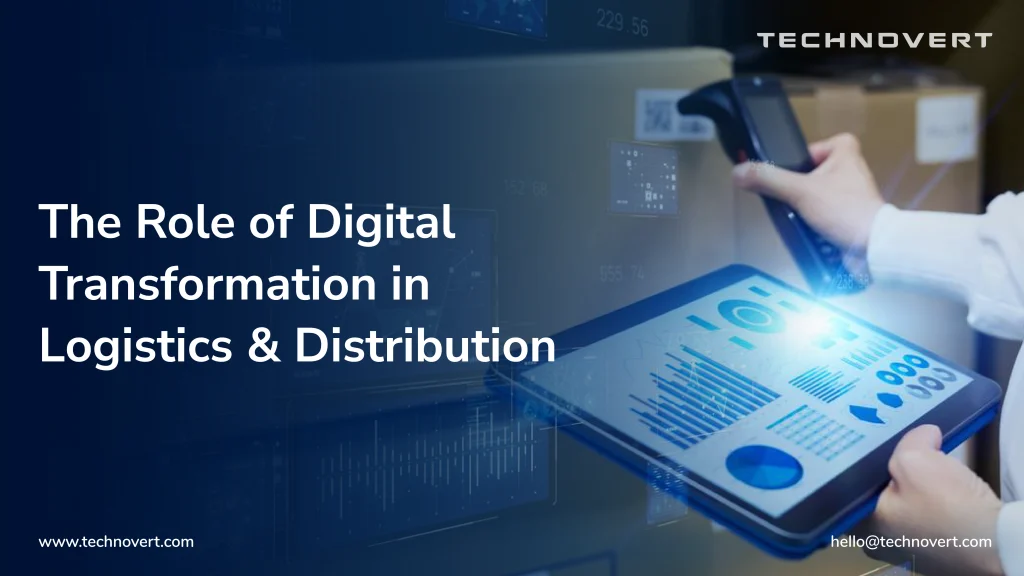 The Role of Digital Transformation in Logistics and Distribution